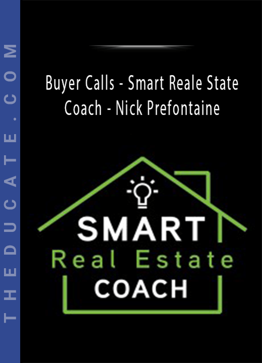 Buyer Calls - Smart Reale State Coach - Nick Prefontaine