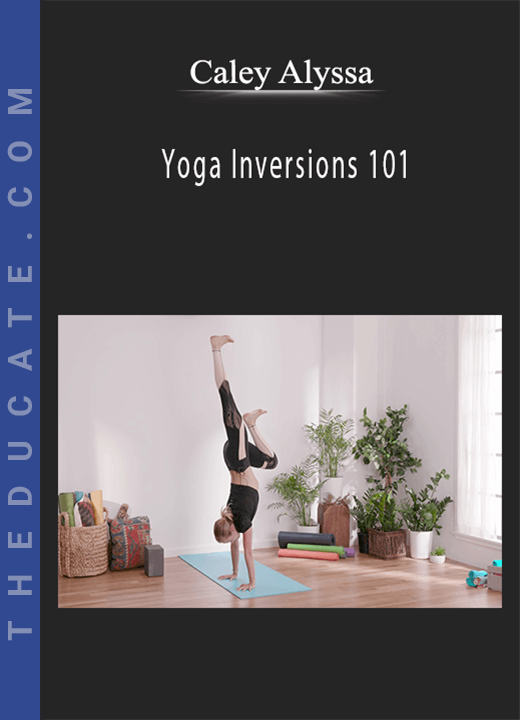 Caley Alyssa - Yoga Inversions 101