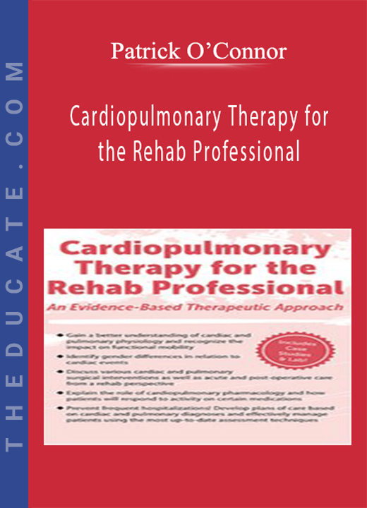 Cardiopulmonary Therapy for the Rehab Professional - Patrick O’Connor
