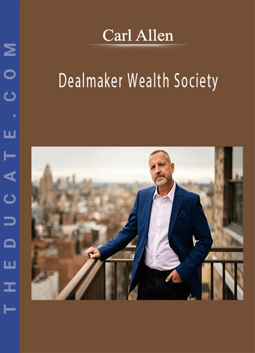 Carl Allen - Dealmaker Wealth Society
