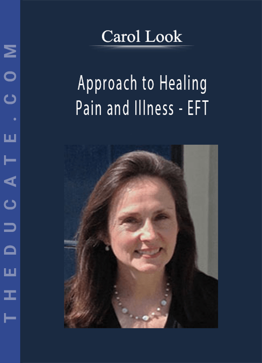 Carol Look - Approach to Healing Pain and Illness - EFT