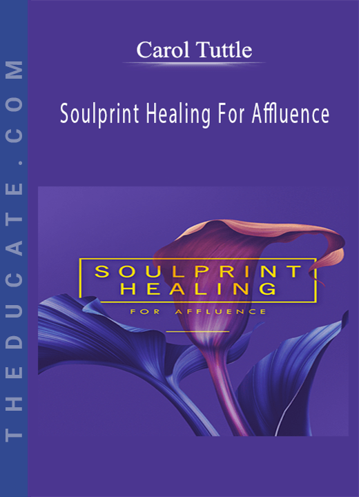 Carol Tuttle - Soulprint Healing For Affluence