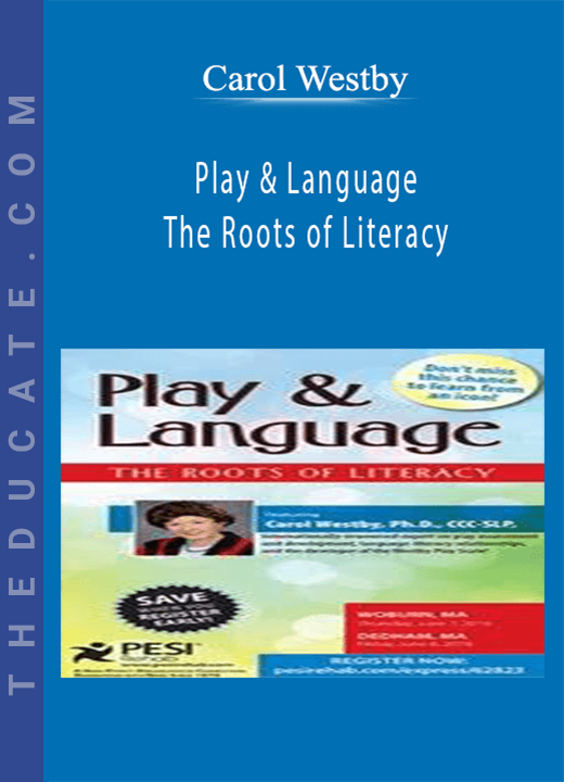 Carol Westby - Play & Language: The Roots of Literacy