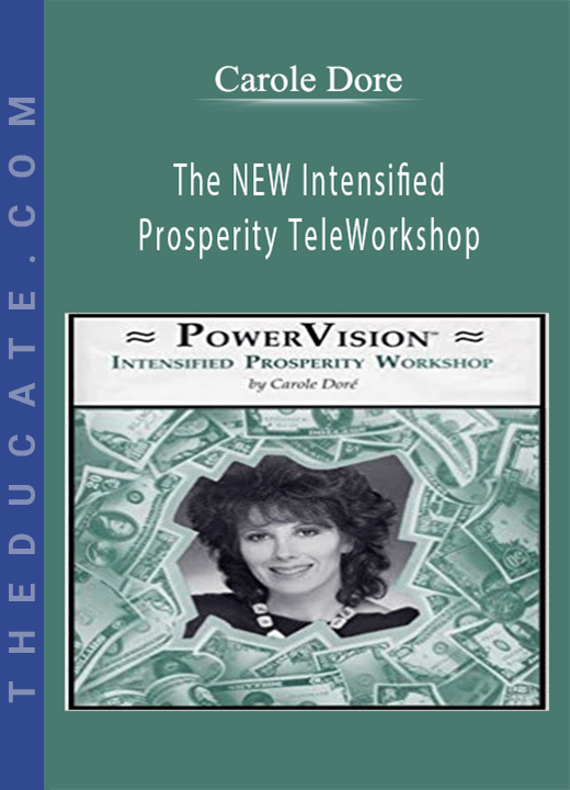 Carole Dore - The NEW Intensified Prosperity TeleWorkshop
