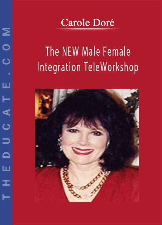 Carole Doré - The NEW Male Female Integration TeleWorkshop