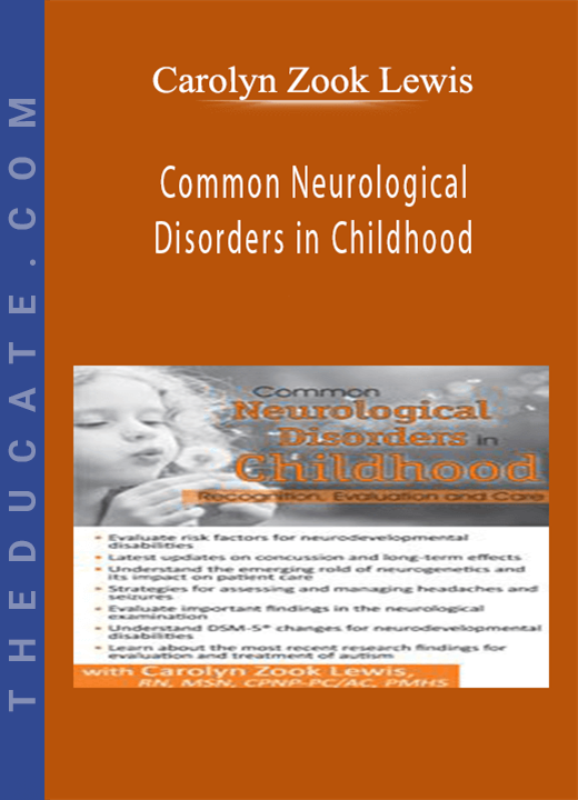 Carolyn Zook Lewis - Common Neurological Disorders in Childhood: Recognition, Evaluation and Care