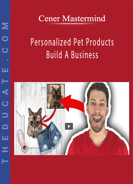 Cener Mastermind - Personalized Pet Products Build A Business