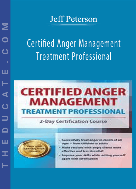Certified Anger Management Treatment Professional: 2-Day Certification Course - Jeff Peterson