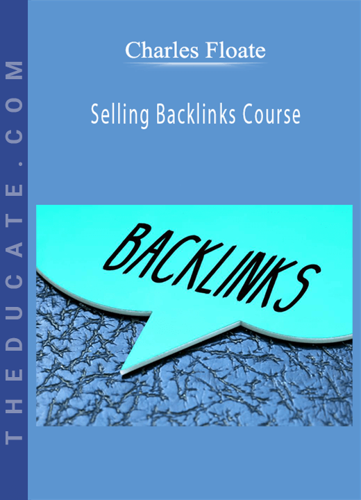 Charles Floate - Selling Backlinks Course
