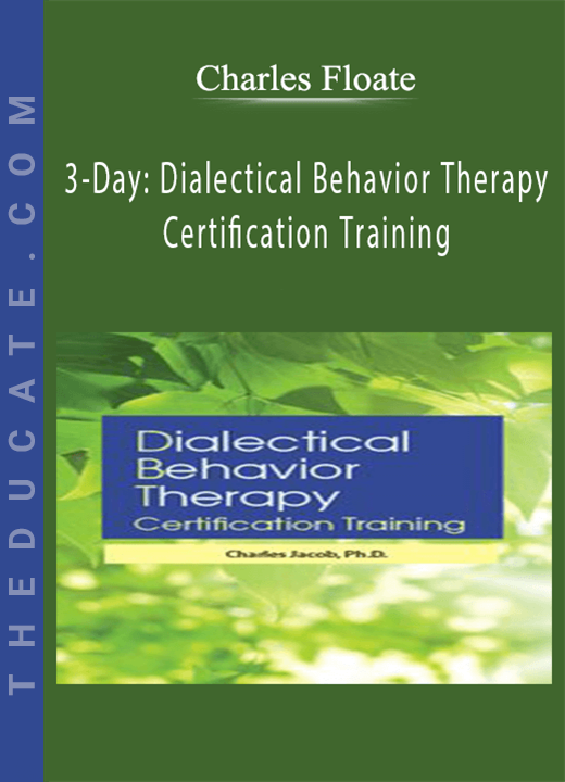 Charles Jacob - 3-Day: Dialectical Behavior Therapy Certification Training