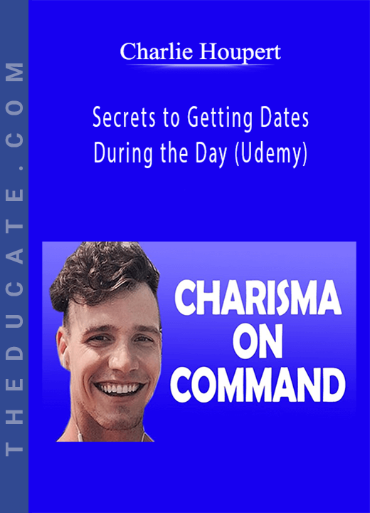 Charlie Houpert - Secrets to Getting Dates During the Day (Udemy)