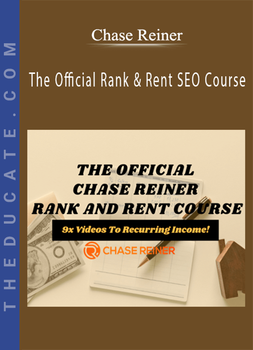 Chase Reiner - The Official Rank and Rent SEO Course