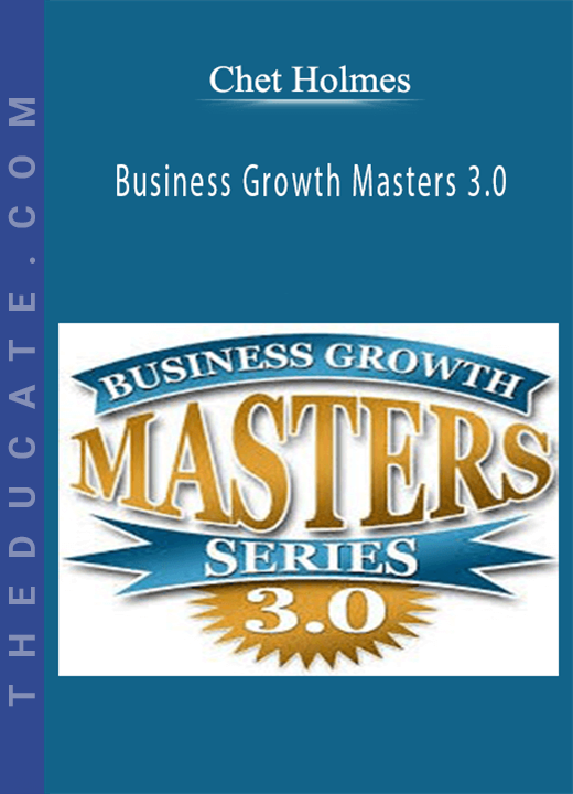 Chet Holmes - Business Growth Masters 3.0