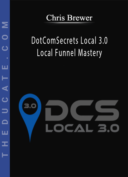 Chris Brewer - DotComSecrets Local 3.0 & Local Funnel Mastery