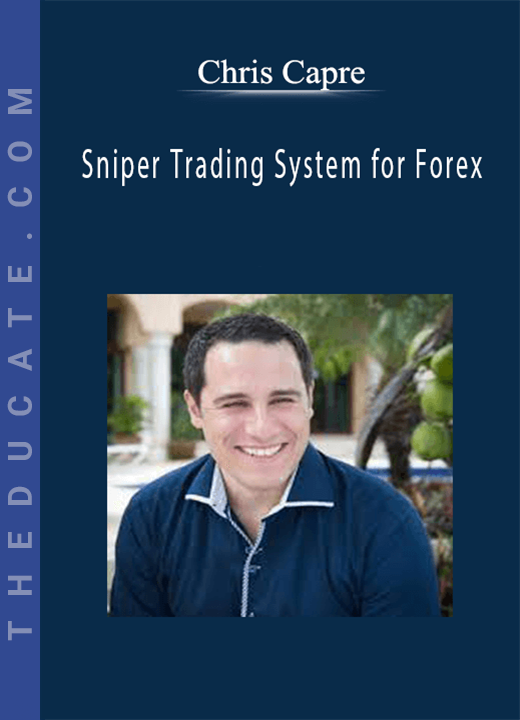 Chris Capre - Sniper Trading System for Forex