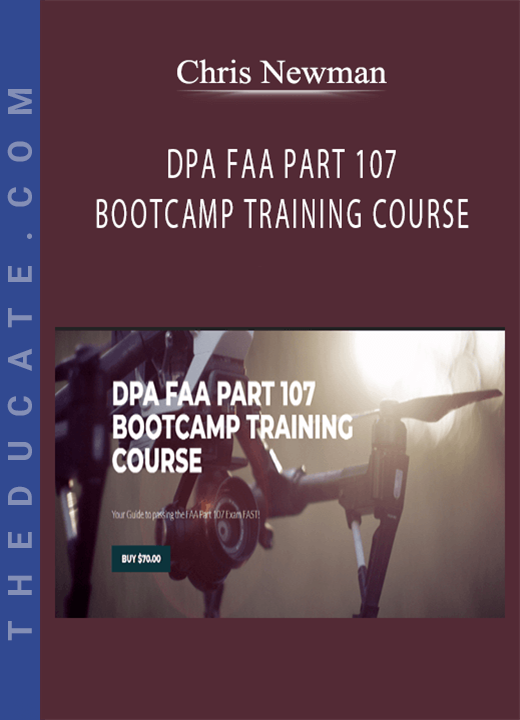 Chris Newman - DPA FAA PART 107 BOOTCAMP TRAINING COURSE