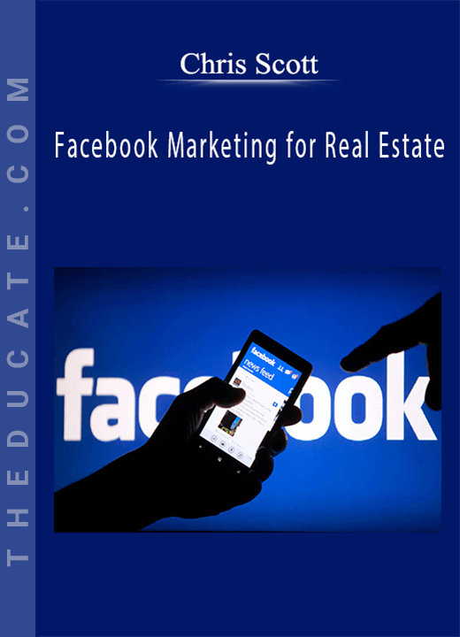 Chris Scott - Facebook Marketing for Real Estate