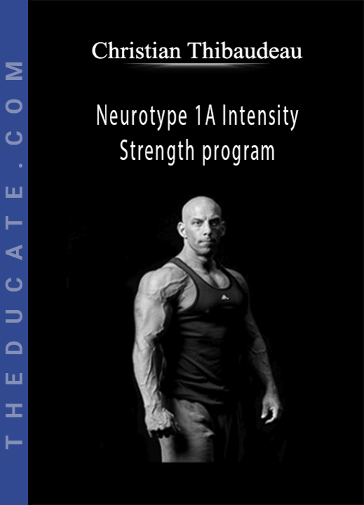 Christian Thibaudeau - Neurotype 1A Intensity & Strength program