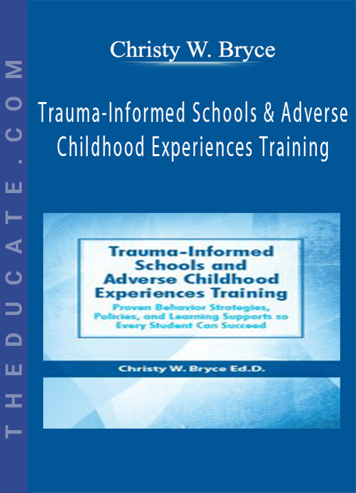 Christy W. Bryce - Trauma-Informed Schools and Adverse Childhood Experiences Training