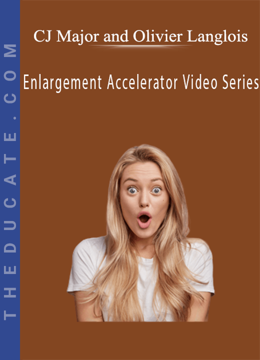 CJ Major and Olivier Langlois - Enlargement Accelerator Video Series