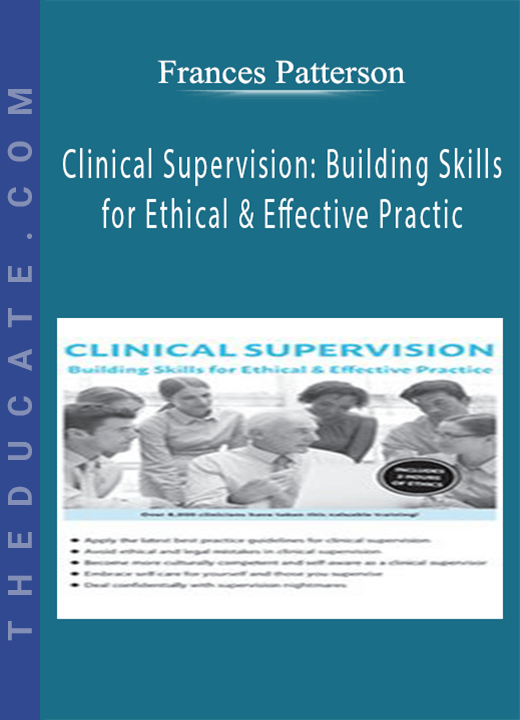 Clinical Supervision: Building Skills for Ethical & Effective Practice - Frances Patterson