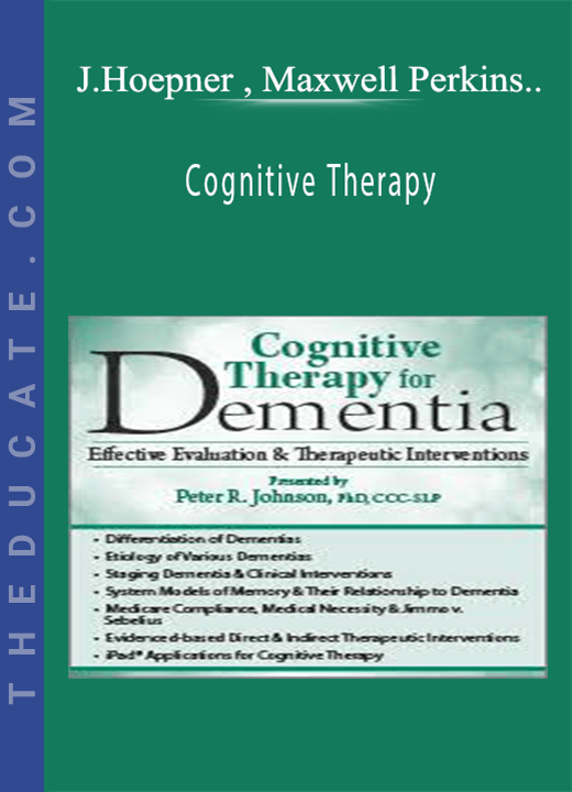 Cognitive Therapy: Interventions for Dementia, Memory & More - Jerry Hoepner , Maxwell Perkins & Peter R. Johnson