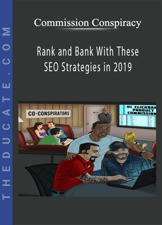 Commission Conspiracy - Rank and Bank With These SEO Strategies in 2019
