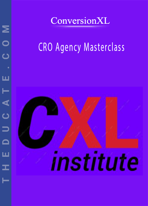 Conversionxl - CRO Agency Masterclass