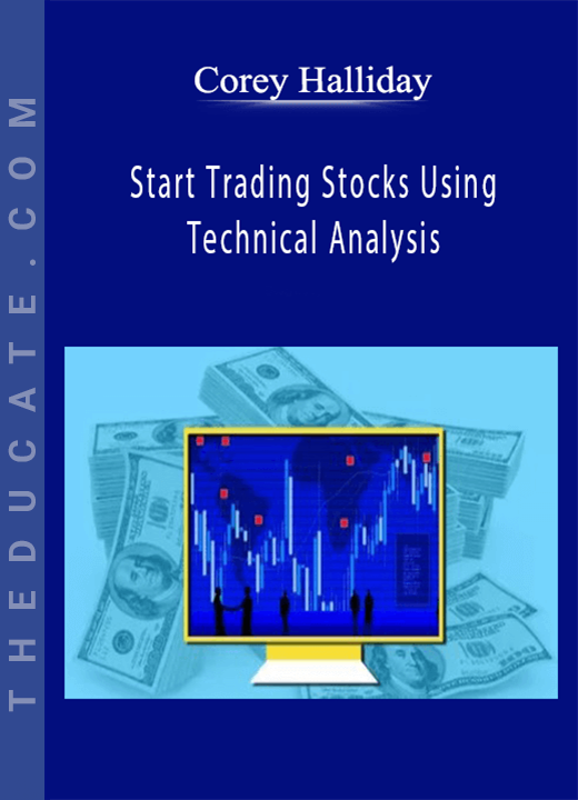 Corey Halliday - Start Trading Stocks Using Technical Analysis