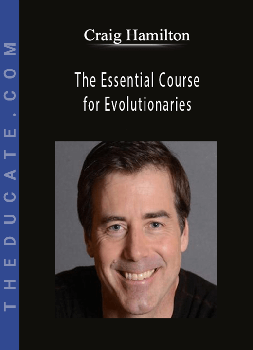 Craig Hamilton - The Essential Course for Evolutionaries