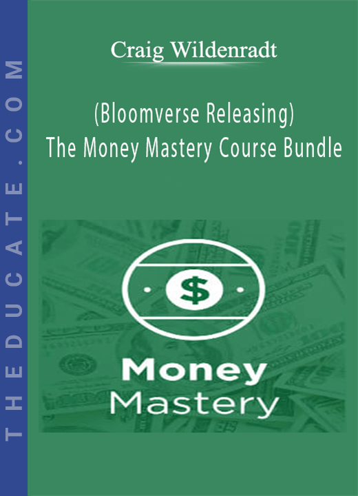 Craig Wildenradt (Bloomverse Releasing) - The Money Mastery Course Bundle
