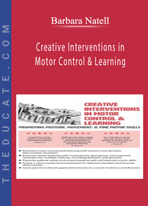 Creative Interventions in Motor Control & Learning: Promoting Posture, Movement, & Fine Motor Skills - Barbara Natell