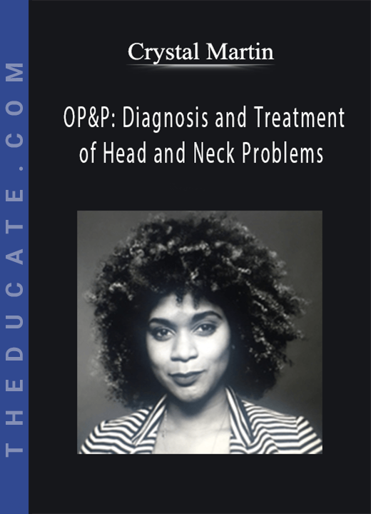Crystal Martin - OP&P: Diagnosis and Treatment of Head and Neck Problems