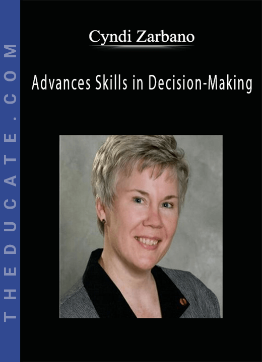 Cyndi Zarbano - Advances Skills in Decision-Making