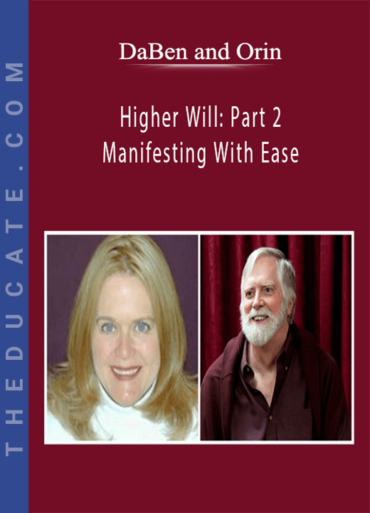 DaBen and Orin - Higher Will: Part 2 Manifesting With Ease