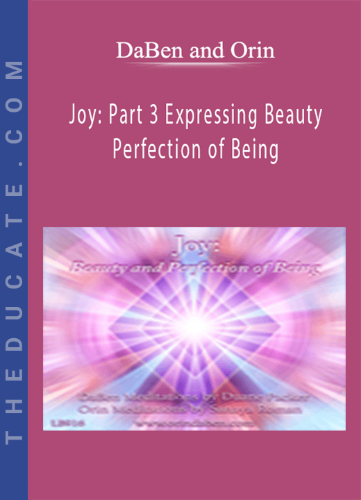 DaBen and Orin - Joy: Part 3 Expressing Beauty and Perfection of Being
