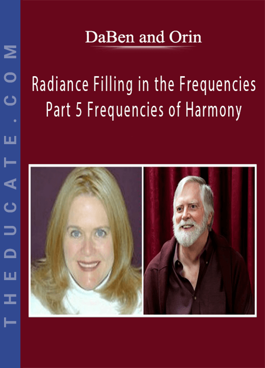 DaBen and Orin - Radiance Filling in the Frequencies: Part 5 Frequencies of Harmony
