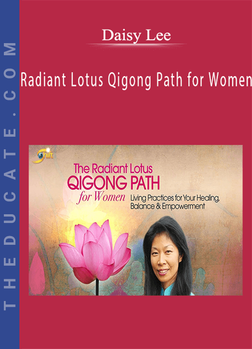 Daisy Lee - Radiant Lotus Qigong Path for Women