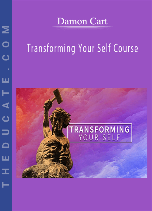 Damon Cart - Transforming Your Self Course