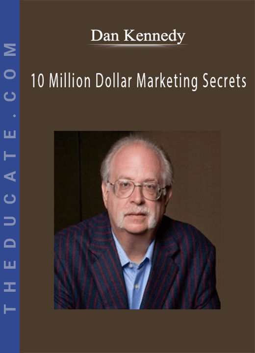 Dan Kennedy - 10 Million Dollar Marketing Secrets