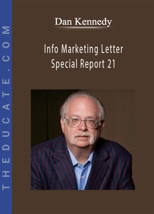 Dan Kennedy - Info Marketing Letter - Special Report 21