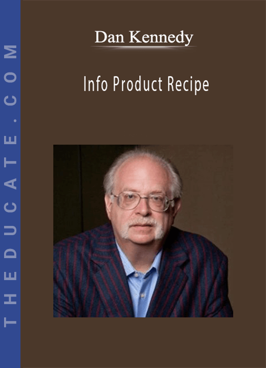 Dan Kennedy - Info Product Recipe