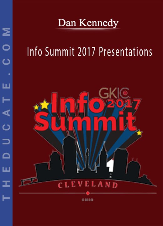 Dan Kennedy - Info Summit 2017 Presentations