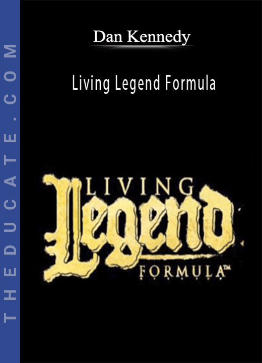 Dan Kennedy - Living Legend Formula
