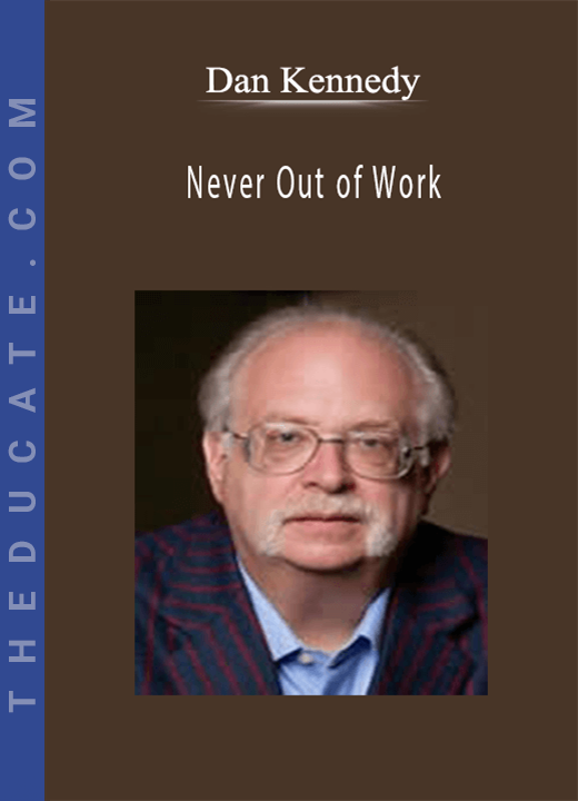 Dan Kennedy - Never Out of Work