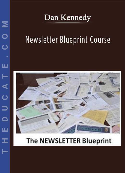 Dan Kennedy - Newsletter Blueprint Course