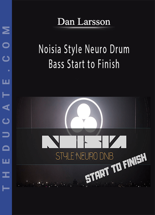 Dan Larsson - Noisia Style Neuro Drum and Bass Start to Finish
