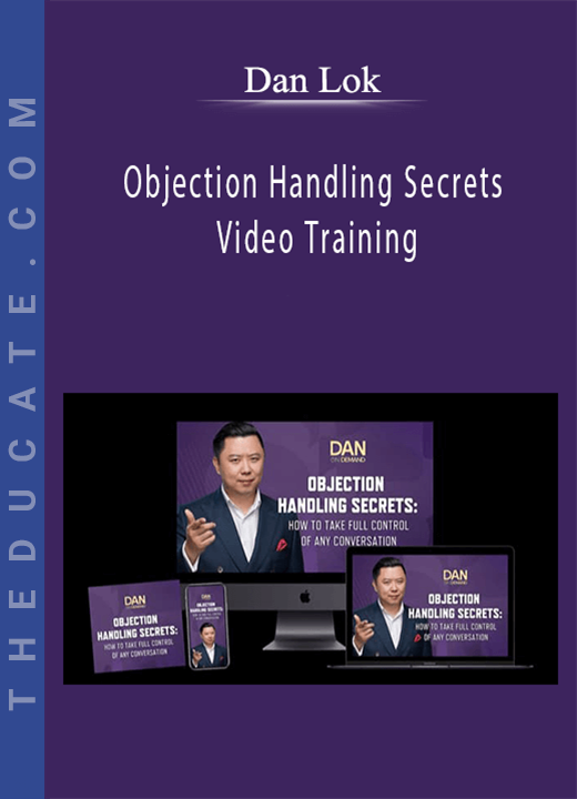 Dan Lok - Objection Handling Secrets Video Training