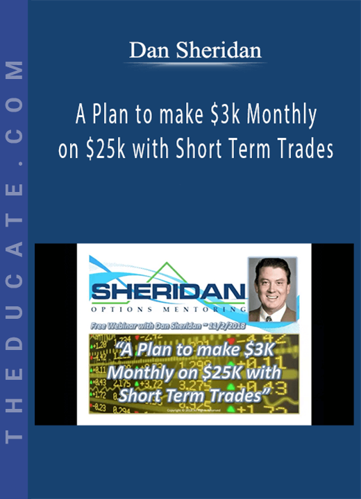 Dan Sheridan - A Plan to make $3k Monthly on $25k with Short Term Trades