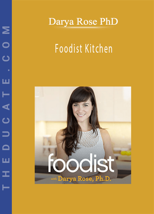 Darya Rose PhD - Foodist Kitchen